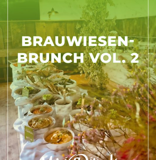 Brauwiesen Brunch Vol. 2 | © Maximilians Brauwiesen Brauwiesen Brunch Vol. 2 | © Maximilians Brauwiesen